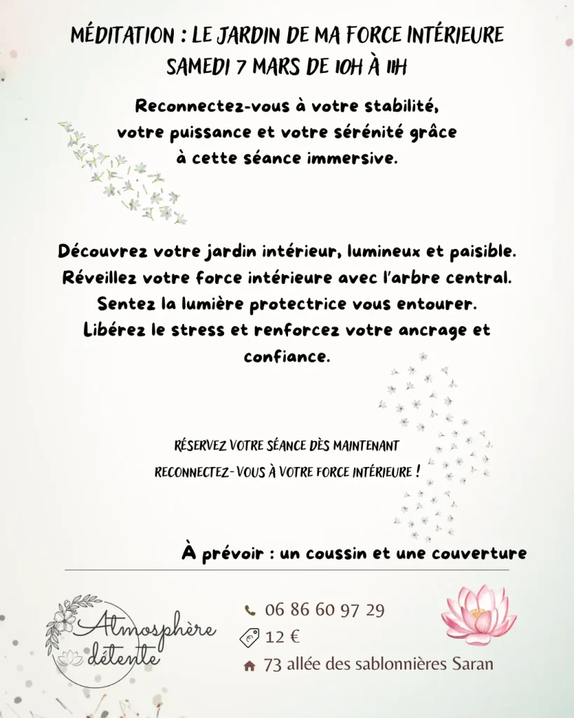 Méditation guidée du samedi 7 mars
Le jardin de ma force intérieur à saran